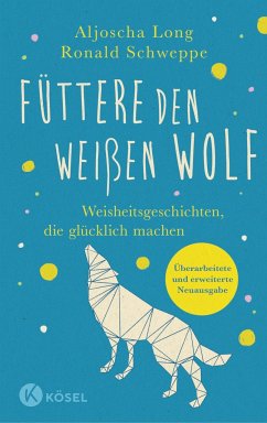 Füttere den weißen Wolf - Schweppe, Ronald;Long, Aljoscha