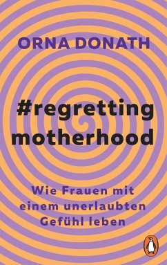 Regretting Motherhood - Donath, Orna