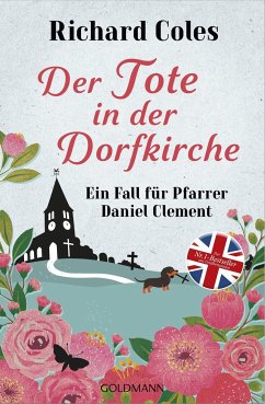 Der Tote in der Dorfkirche / Ein Fall für Pfarrer Daniel Clement Bd.1 - Coles, Richard