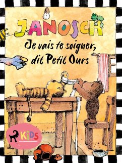 Je vais te soigner, dit Petit Ours (eBook, ePUB) - Janosch