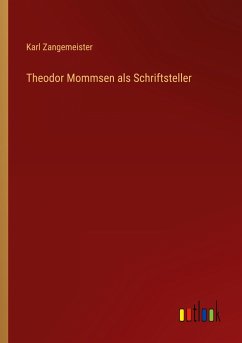 Theodor Mommsen als Schriftsteller - Zangemeister, Karl