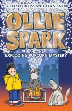 Ollie Spark and the Exploding Popcorn Mystery - Cross, Gillian; Snow, Alan