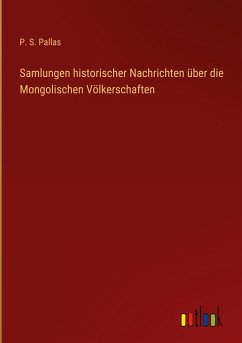 Samlungen historischer Nachrichten über die Mongolischen Völkerschaften - Pallas, P. S.