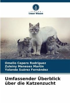 Umfassender Überblick über die Katzenzucht - Cepero Rodriguez, Omelio;Meneses Martin, Zuleiny;Suarez Fernández, Yolanda