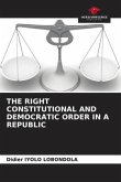 THE RIGHT CONSTITUTIONAL AND DEMOCRATIC ORDER IN A REPUBLIC