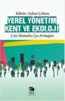 Yerel Yönetim Kent ve Ekoloji - Can Hamamciya Armagan - Özgünel, Coskun; Senel, Alaeddin; Coban, Aykut; Mengi, Aysegül; Ertan, Birol