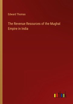 The Revenue Resources of the Mughal Empire in India - Thomas, Edward