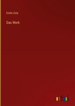 Das Werk - Zola, Emile