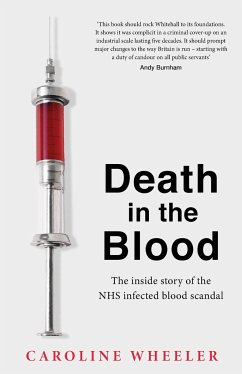 Death in the Blood: the most shocking scandal in NHS history from the journalist who has followed the story for over two decades - Wheeler, Caroline