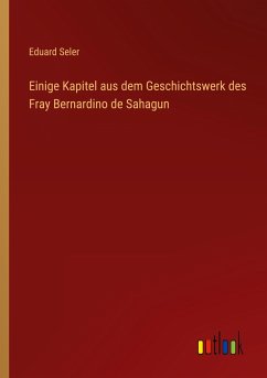 Einige Kapitel aus dem Geschichtswerk des Fray Bernardino de Sahagun