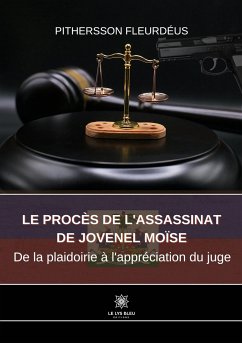 Le procès de l'assassinat de Jovenel Moïse: De la plaidoirie à l'appréciation du juge - Pithersson Fleurdéus