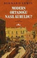 Modern Ortadogu Nasil Kuruldu - Lewis, Bernard