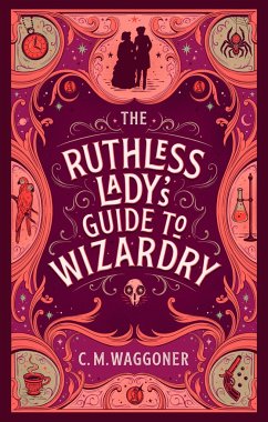 The Ruthless Lady's Guide to Wizardry - Waggoner, C. M.