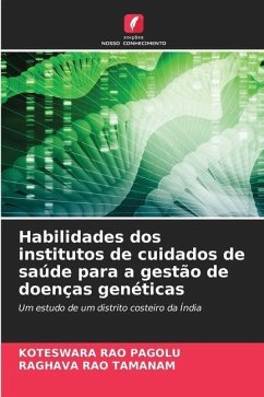 Habilidades dos institutos de cuidados de saúde para a gestão de doenças genéticas - Pagolu, Koteswara Rao;TAMANAM, RAGHAVA RAO