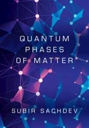 Quantum Phases of Matter - Sachdev, Subir (Harvard University, Massachusetts)