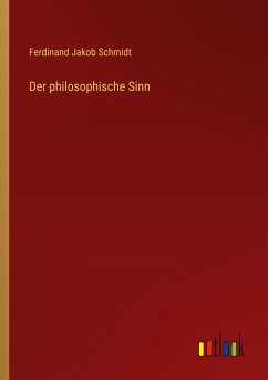 Der philosophische Sinn - Schmidt, Ferdinand Jakob