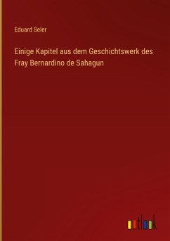 Einige Kapitel aus dem Geschichtswerk des Fray Bernardino de Sahagun
