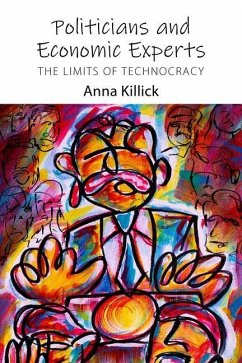 Politicians and Economic Experts - Killick, Dr Anna (University College London)