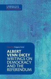 Albert Venn Dicey: Writings on Democracy and the Referendum - Dicey, Albert Venn