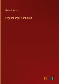 Regensburger Kochbuch - Schandri, Marie