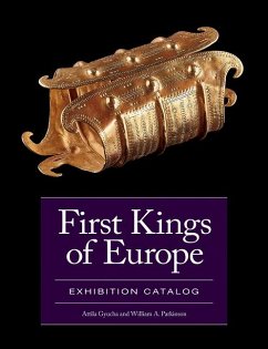 First Kings of Europe Exhibition Catalog - Gyucha, Attila; Parkinson, William A.