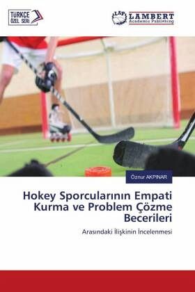 Hokey Sporcular¿n¿n Empati Kurma ve Problem Çözme Becerileri