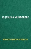 Is Jesus a Murderer? (eBook, ePUB)