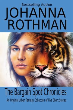 The Bargain Spot Chronicles: An Original Urban Fantasy Collection of Five Short Stories (eBook, ePUB) - Rothman, Johanna
