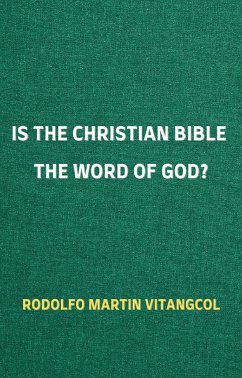 Is the Christian Bible the Word of God? (eBook, ePUB) - Vitangcol, Rodolfo Martin