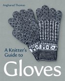 A Knitters Guide to Gloves (eBook, ePUB)