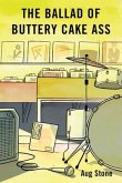 The Ballad Of Buttery Cake Ass (eBook, ePUB)