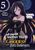 Full Clearing Another World under a Goddess with Zero Believers: Volume 5 (eBook, ePUB) Full Clearing Another World under a Goddess with Zero Believers: Volume 5 (eBook, ePUB)