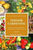 Indoor Gardening: Growing Herbs, Greens, & Vegetables Under Lights (The Hungry Garden, #4) (eBook, ePUB)