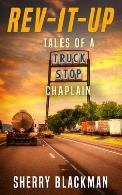 REV-IT-UP, Tales of a Truck Stop Chaplain (eBook, ePUB) - Blackman, Sherry