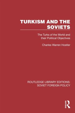 Turkism and the Soviets (eBook, PDF) - Hostler, Charles Warren