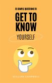23 Simple Questions to Get To Know Yourself (eBook, ePUB)