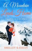 A Mountain Leads Home (Places in the Heart, #2) (eBook, ePUB) A Mountain Leads Home (Places in the Heart, #2) (eBook, ePUB)