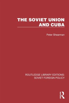 The Soviet Union and Cuba (eBook, PDF) - Shearman, Peter