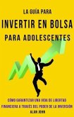 La Guía Moderna Para Invertir en la Bolsa de Valores para Adolescentes (eBook, ePUB)