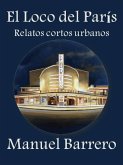El loco del París (Relatos Urbanos, #1) (eBook, ePUB)