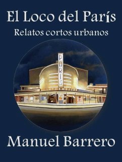 El loco del París (Relatos Urbanos, #1) (eBook, ePUB) - Barrero, Manuel