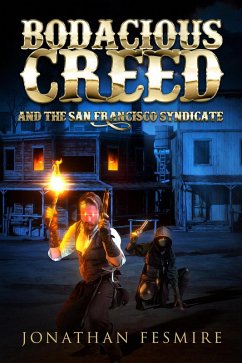 Bodacious Creed and the San Francisco Syndicate (The Adventures of Bodacious Creed, #3) (eBook, ePUB) - Fesmire, Jonathan