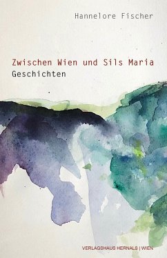 Zwischen Wien und Sils Maria - Fischer, Hannelore