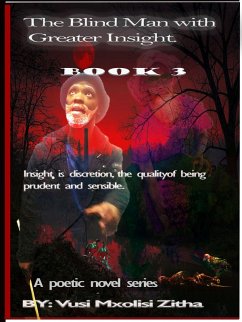 The Blind Man With Greater Insight; Part 3 (BOOK 1) (eBook, ePUB) - Zitha, Vusi Mxolisi