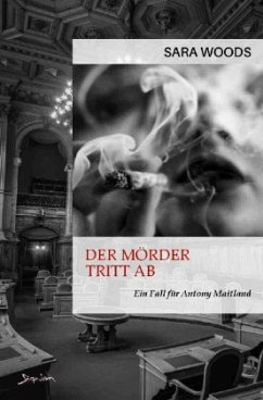 DER MÖRDER TRITT AB - EIN FALL FÜR ANTONY MAITLAND - Woods, Sara