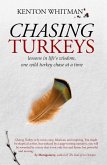 Chasing Turkeys, lessons in life's wisdom, one wild turkey chase at a time (eBook, ePUB) Chasing Turkeys, lessons in life's wisdom, one wild turkey chase at a time (eBook, ePUB)