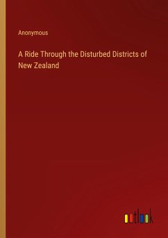 A Ride Through the Disturbed Districts of New Zealand