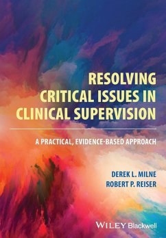 Resolving Critical Issues in Clinical Supervision - Milne, Derek L. (Northumberland Mental Health NHS Trust and The Univ; Reiser, Robert P. (University of Virginia)