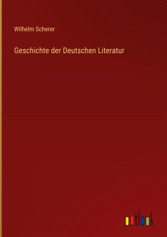 Geschichte der Deutschen Literatur - Scherer, Wilhelm