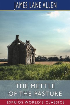 The Mettle of the Pasture (Esprios Classics) - Allen, James Lane